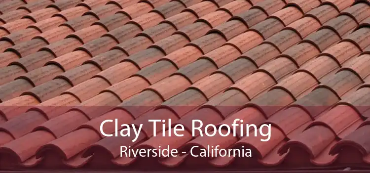 Clay Tile Roofing Riverside - California