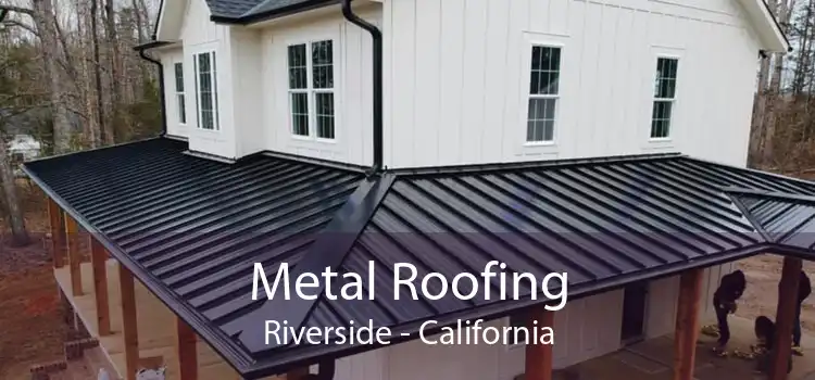 Metal Roofing Riverside - California