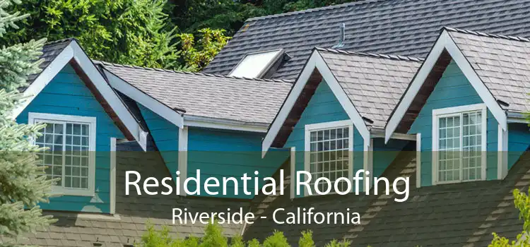 Residential Roofing Riverside - California