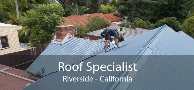 Roof Specialist Riverside - California