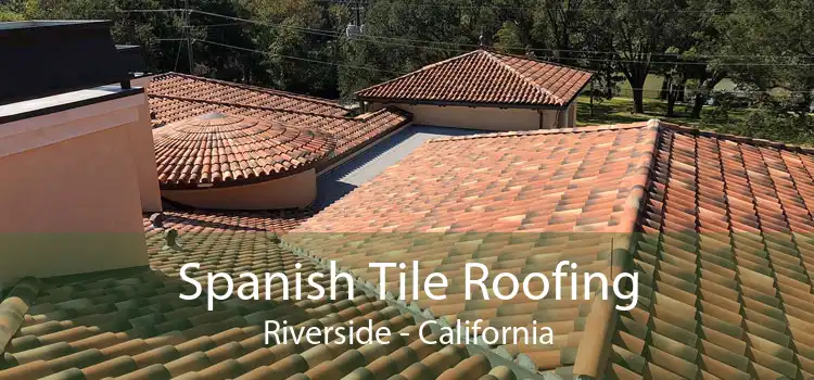 Spanish Tile Roofing Riverside - California