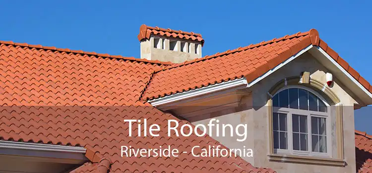 Tile Roofing Riverside - California