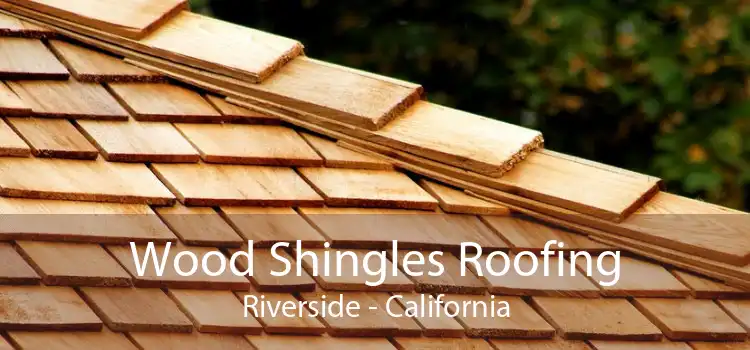 Wood Shingles Roofing Riverside - California